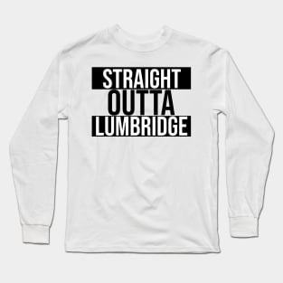 Straight Outta Lumbridge Long Sleeve T-Shirt